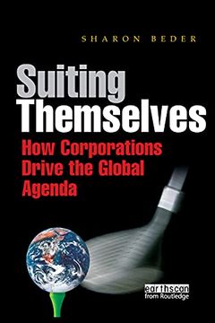 portada Suiting Themselves: How Corporations Drive the Global Agenda (in English)