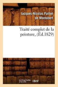portada Traité Complet de la Peinture, (Éd.1829) (in French)