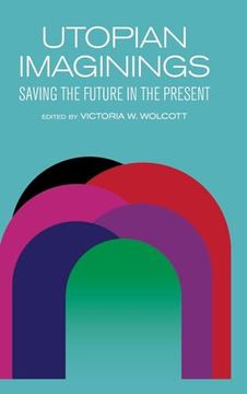 portada Utopian Imaginings: Saving the Future in the Present (Suny in Humanities to the Rescue) (en Inglés)