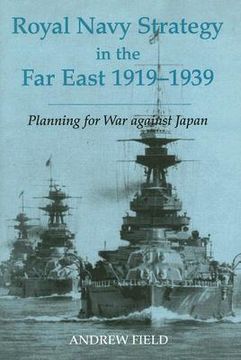 portada royal navy strategy in the far east, 1919-1939: preparing for war against japan (en Inglés)