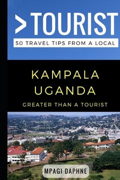 portada Greater Than a Tourist- Kampala Uganda: 50 Travel Tips from a Local (en Inglés)