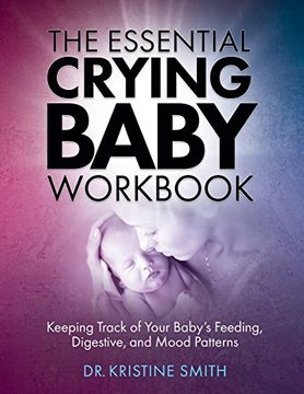 portada The Essential Crying Baby Workbook: Keeping Track of Your Baby's Feeding, Digestive, and Mood Patterns