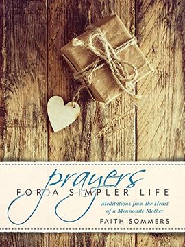 portada Prayers for a Simpler Life: Meditations from the Heart of a Mennonite Mother (Plainspoken Devotion)