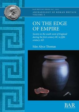 portada On the Edge of Empire: Society in the South-West of England During the First Century bc to Fifth Century ad (667) (British Archaeological Reports British Series) (in English)