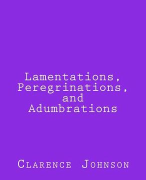 portada Lamentations, Peregrinations, and Adumbrations (en Inglés)