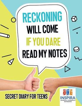 portada Reckoning Will Come if You Dare Read My Notes Secret Diary for Teens (en Inglés)