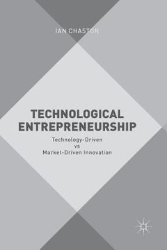 portada Technological Entrepreneurship: Technology-Driven Vs Market-Driven Innovation (in English)