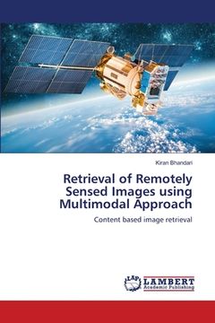 portada Retrieval of Remotely Sensed Images using Multimodal Approach (en Inglés)
