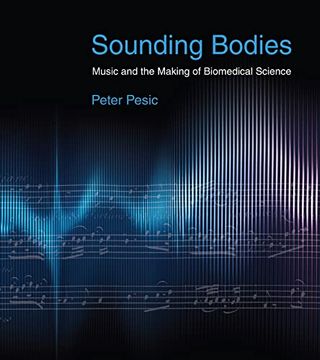 portada Sounding Bodies: Music and the Making of Biomedical Science 