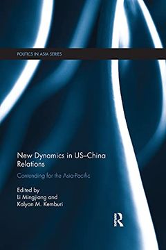 portada New Dynamics in Us-China Relations: Contending for the Asia Pacific (en Inglés)