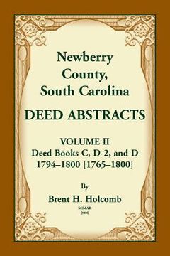 portada Newberry County, South Carolina Deed Abstracts. Volume II: Deed Books C, D-2, and D. 1794-1800 [1765-1800] (en Inglés)