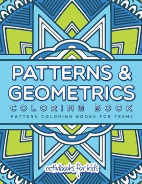 portada Patterns & Geometrics Coloring Book: Pattern Coloring Books For Teens (en Inglés)
