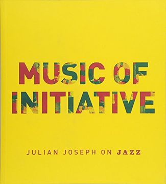portada Music of Initiative: Julian Joseph on Jazz (en Inglés)
