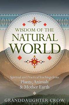 portada Wisdom of the Natural World: Spiritual and Practical Teachings From Plants, Animals and Mother Earth (en Inglés)