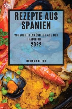 portada Rezepte Aus Spanien 2022: Vorschriftenköstlich Aus Der Tradition (in German)