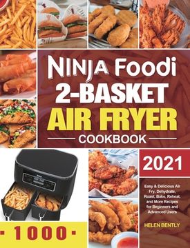 portada Ninja Foodi 2-Basket air Fryer Cookbook: Easy & Delicious air Fry, Dehydrate, Roast, Bake, Reheat, and More Recipes for Beginners and Advanced Users 