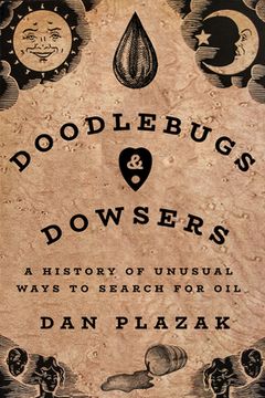portada Doodlebugs and Dowsers: A History of Unusual Ways to Search for Oil (in English)