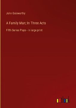 portada A Family Man; In Three Acts: Fifth Series Plays - in Large Print 