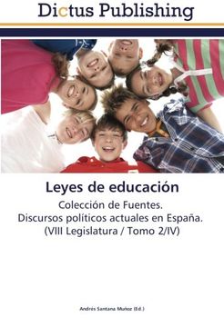 portada Leyes de educación: Colección de Fuentes.   Discursos políticos actuales en España.   (VIII Legislatura / Tomo 2/IV)