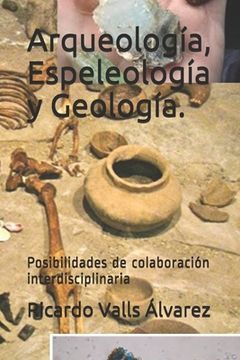 portada Arqueología, Espeleología y Geología.: Posibilidades de colaboración interdisciplinaria