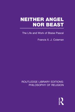 portada neither angel nor beast: the life and work of blaise pascal (en Inglés)