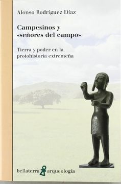 portada Campesinos y \"Señores del Campo\": Tierra y Poder en la Protohistoria Extremeña