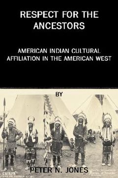 portada respect for the ancestors: american indian cultural affiliation in the american west