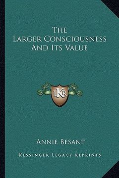 portada the larger consciousness and its value (in English)