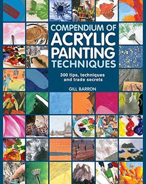 portada Compendium of Acrylic Painting Techniques: 300 Tips, Techniques and Trade Secrets (en Inglés)