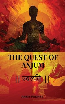portada The Quest of Anjum: ज्वलति (en Inglés)