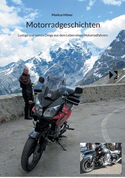 portada Motorradgeschichten: Lustige und ernste Dinge aus dem Leben eines Motorradfahrers (en Alemán)