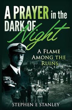 portada A Prayer In The Dark Of Night: A Flame Among The Ruins