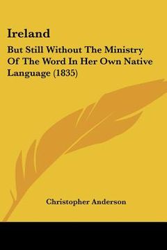 portada ireland: but still without the ministry of the word in her own native language (1835) (en Inglés)