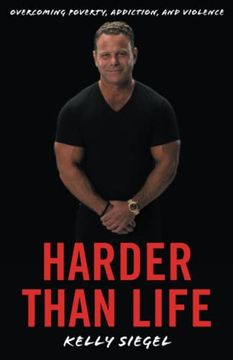 portada Harder Than Life: Overcoming Poverty, Addiction, and Violence (in English)