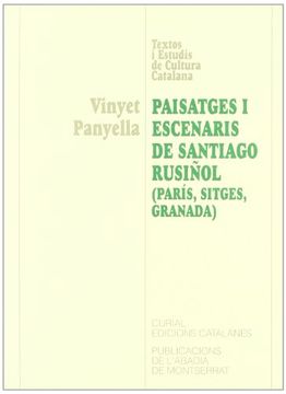 portada Paisatges i escenaris de Santiago Rusiñol (París, Sitges, Granada) (Textos i Estudis de Cultura Catalana)