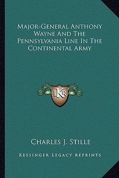 portada major-general anthony wayne and the pennsylvania line in the continental army (en Inglés)