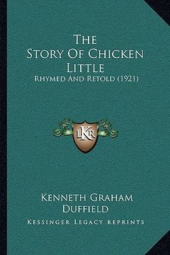 portada the story of chicken little: rhymed and retold (1921) (en Inglés)