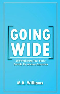 portada Going Wide: Self-Publishing Your Books Outside The Amazon Ecosystem (en Inglés)