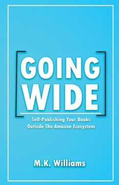 portada Going Wide: Self-Publishing Your Books Outside The Amazon Ecosystem