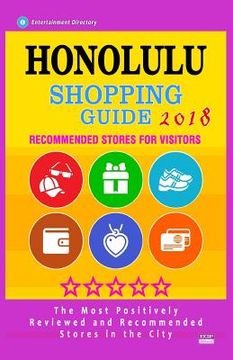 portada Honolulu Shopping Guide 2018: Best Rated Stores in Honolulu, Hawaii - Stores Recommended for Visitors, (Shopping Guide 2018) (en Inglés)