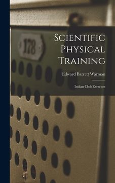 portada Scientific Physical Training; Indian Club Exercises (en Inglés)