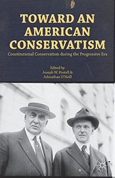 portada Toward an American Conservatism: Constitutional Conservatism During the Progressive Era