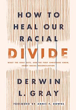 portada How to Heal our Racial Divide: What the Bible Says, and the First Christians Knew, About Racial Reconciliation (en Inglés)