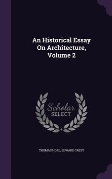 portada An Historical Essay On Architecture, Volume 2 (en Inglés)