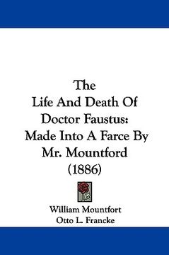 portada the life and death of doctor faustus: made into a farce by mr. mountford (1886) (en Inglés)