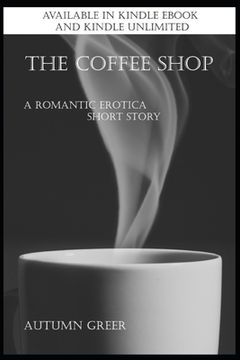 portada The Coffee Shop: A Romantic Erotica Short Story (en Inglés)