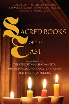 portada Sacred Books of the East: Including selections from the Vedic Hymns, Zend-Avesta, Dhammapada, Upanishads, the Koran, and the Life of Buddha (Ann 