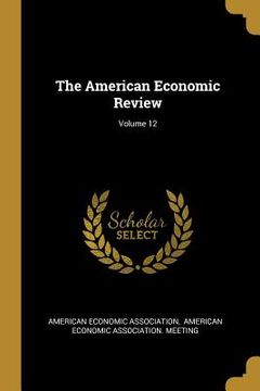 portada The American Economic Review; Volume 12 (en Inglés)