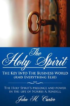 portada the holy spirit: the key into the business world (and everything else): the holy spirit's presence and power in the life of norris a. k