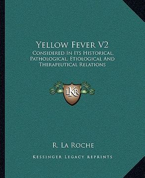 portada yellow fever v2: considered in its historical, pathological, etiological and therapeutical relations (en Inglés)